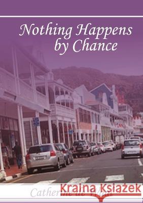 Nothing Happens by Chance! Catherine de Waal   9781430900597 Umsinsi Press - książka