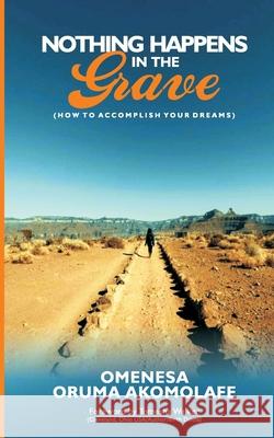 Nothing Happens In The Grave Omenesa Oruma Akomolafe 9781792619403 Independently Published - książka