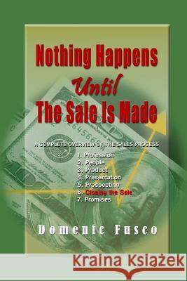 Nothing Happens Until the Sale Is Made Domenic Fusco 9781495452567 Createspace - książka