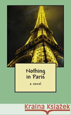 Nothing in Paris Douglas Hergert James Rumford James Rumford 9780615500737 Bernal Hill Press - książka