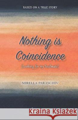 Nothing is Coincidence: Looking for my Soulmate Mirella Paraschiv 9786185611125 Nothing Is Coincidence - książka