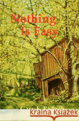 Nothing Is Easy Gary F. Paduch 9781466402157 Createspace - książka