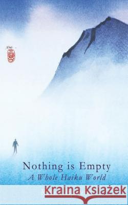 Nothing Is Empty: A Whole Haiku World Robert Epstein 9781732502376 Middle Island Press - książka