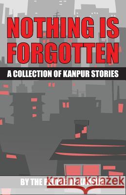 Nothing is Forgotten: A Collection of Kanpur Stories Jain, Ajay Mohan 9788192253930 Aksamala - książka