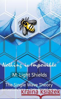 Nothing is Impossible - The Single Wave Theory Shields, M. Light 9781519177230 Createspace - książka