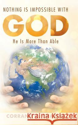 Nothing Is Impossible with God: He Is More Than Able Corranie C Charles 9781973623861 WestBow Press - książka