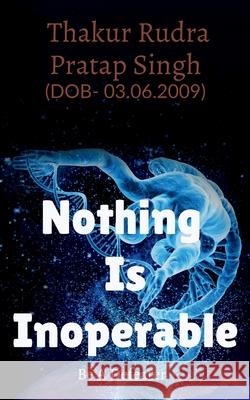 Nothing Is Inoperable: Be_A_Defeater Thakur Rudra Pratap Singh 9798885915595 Notion Press, Inc. - książka