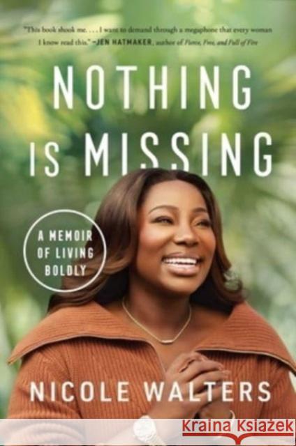 Nothing Is Missing: A Memoir of Living Boldly Nicole Walters 9781668000953 S&s/Simon Element - książka