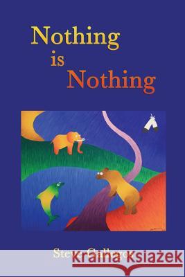 Nothing is Nothing Gallegos Ph. D., Eligio Stephen 9780944164242 Moon Bear Press - książka