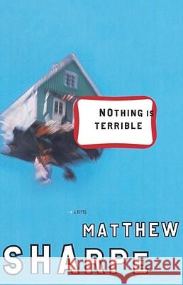 Nothing Is Terrible Matthew Sharpe 9780812992274 Villard Books - książka