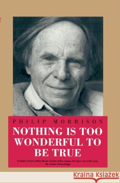 Nothing Is Too Wonderful to Be True Philip Morrison 9781563963636 AIP Press - książka