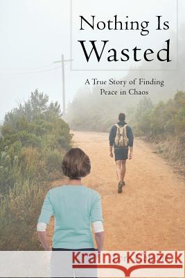 Nothing Is Wasted: A True Story of Finding Peace in Chaos Lore Cottone 9781635253863 Christian Faith - książka