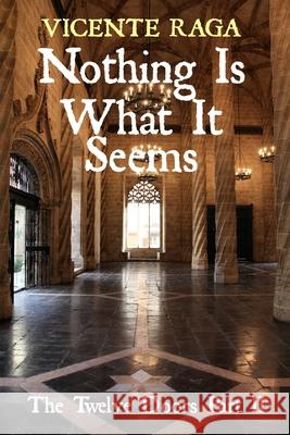 Nothing Is What It Seems: The Twelve Doors Part II Vicente Raga 9781915336118 Addvanza - książka