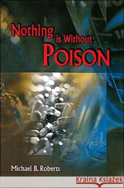 Nothing Is Without Poison: Understanding Drugs Roberts, Michael 9789629960513 Chinese University Press - książka