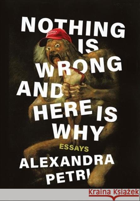 Nothing Is Wrong and Here Is Why: Essays Alexandra Petri 9781324006459 W. W. Norton & Company - książka