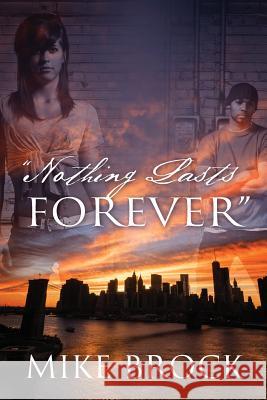 Nothing Lasts Forever Mike Brock 9781478772743 Outskirts Press - książka