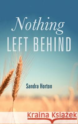 Nothing Left Behind Sandra Horton 9781666701210 Resource Publications (CA) - książka
