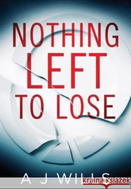 Nothing Left To Lose A J Wills 9781739807054 Cherry Tree Publishing - książka