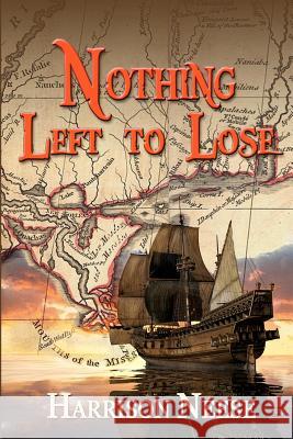 Nothing Left to Lose: Two families, whose lives become part of a mass exodus of Isleños (Islanders), are driven from their 1778 Spanish home Neese, Harrison 9781470190996 Createspace - książka