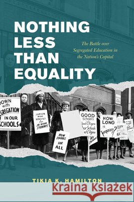 Nothing Less Than Equality: The Battle over Segregated Education in the Nation's Capital Tikia K. Hamilton 9780226846804 University of Chicago Press - książka