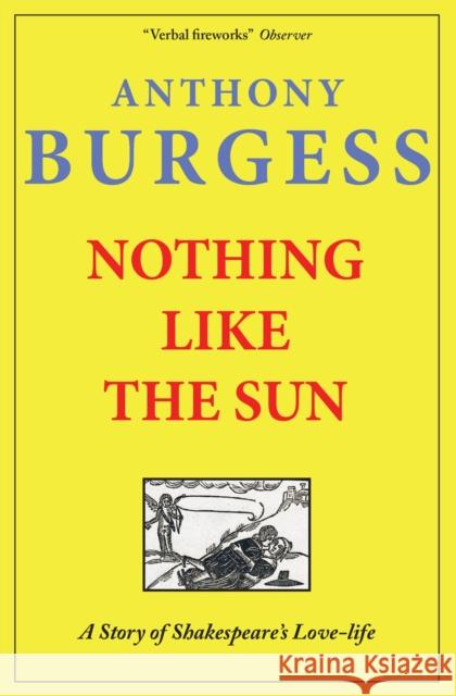 Nothing Like The Sun: A Story of Shakespeare's Love-life Anthony Burgess 9781915530691 Galileo Publishing - książka