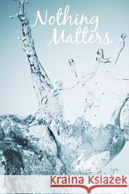 Nothing Matters Denise J. Wilson 9781452538815 Balboa Press - książka