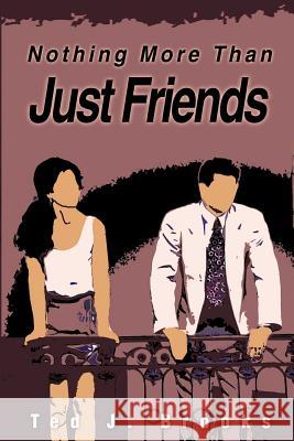 Nothing More Than Just Friends Ted J. Brooks 9780595217168 Writers Club Press - książka