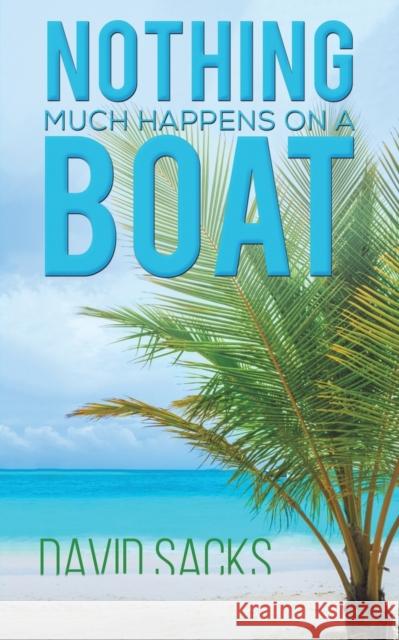 Nothing Much Happens on a Boat David Sacks 9781528929790 Austin Macauley Publishers - książka