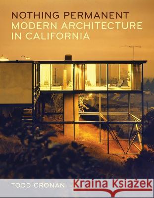 Nothing Permanent: Modern Architecture in California Todd Cronan 9781517915193 University of Minnesota Press - książka