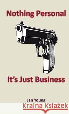Nothing Personal... It's Just Business Jan Young 9781105906015 Lulu.com - książka