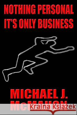 Nothing Personal It's only Business MC Mahon, Michael J. 9780615769790 Michael J MC Mahon - książka