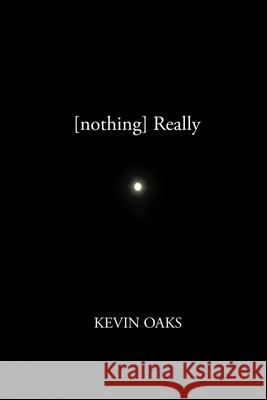 Nothing Really Kevin Oaks 9781522924715 Createspace Independent Publishing Platform - książka