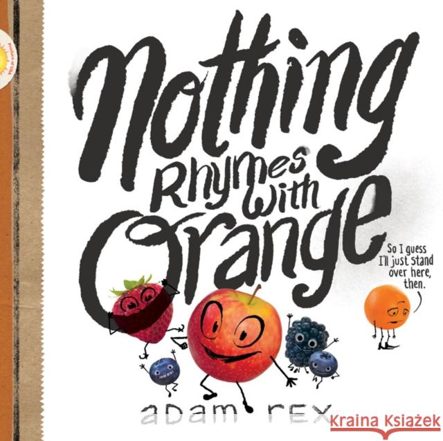 Nothing Rhymes with Orange: (Cute Children's Books, Preschool Rhyming Books, Children's Humor Books, Books about Friendship) Rex, Adam 9781452154435 Chronicle Books - książka