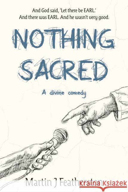 Nothing Sacred: A divine comedy Martin J Featherston 9781803131566 Troubador Publishing - książka