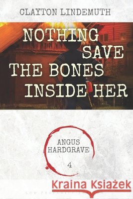 Nothing Save the Bones Inside Her: Low Profanity Edition Clayton Lindemuth 9798587339446 Independently Published - książka