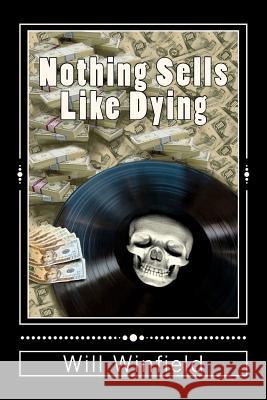 Nothing Sells Like Dying Will Winfield Andrew Dewoody 9781478185642 Createspace Independent Publishing Platform - książka