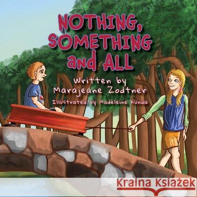 NOTHING, SOMETHING and ALL Marajeane Zodtner Madeleine Kunda 9781735596068 Lizard Head Publishing - książka