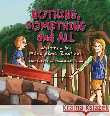 NOTHING, SOMETHING and ALL Marajeane Zodtner Madeleine Kunda 9781735596075 Lizard Head Publishing - książka