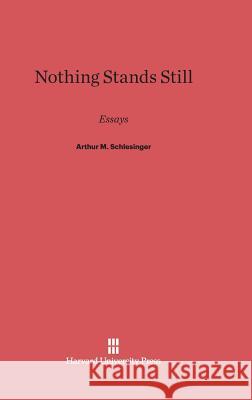 Nothing Stands Still Arthur M Schlesinger 9780674422100 Harvard University Press - książka