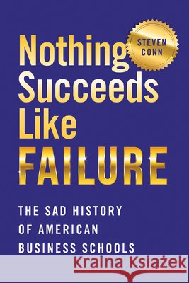 Nothing Succeeds Like Failure: The Sad History of American Business Schools - audiobook Conn, Steven 9781501742071 Cornell University Press - książka