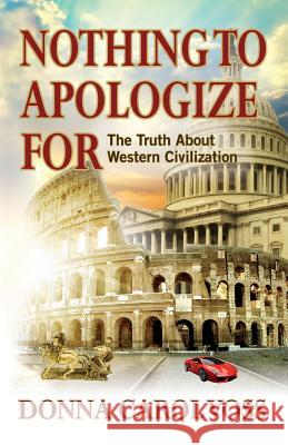 Nothing to Apologize For: The Truth About Western Civilization Voss, Donna Carol 9780990622673 Vantages Books, LLC - książka