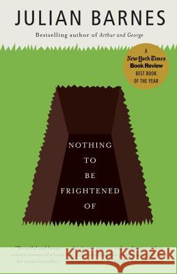 Nothing to Be Frightened of Julian Barnes 9780307389985 Vintage Books USA - książka