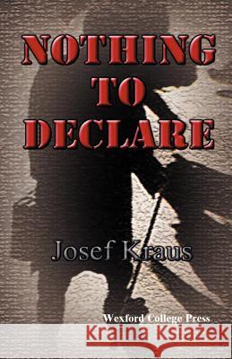 Nothing To Declare Josef Kraus 9780970991706 Wexford College Press - książka