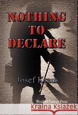 Nothing To Declare Josef Kraus 9780972178631 Wexford College Press - książka