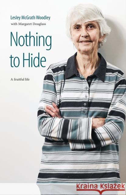 Nothing to Hide: A fruitful life Lesley McGrat 9780648423416 Broad Continent Publishing - książka