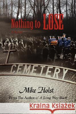 Nothing to Lose Mike Holst 9780595514328 IUNIVERSE.COM - książka