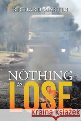 Nothing to Lose Richard Martin (Usaid and the World Bank USA) 9781482825787 Partridge Publishing - książka