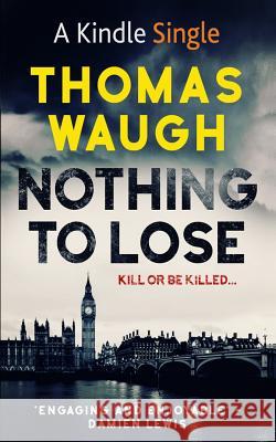 Nothing To Lose Waugh, Thomas 9781731558176 Independently Published - książka