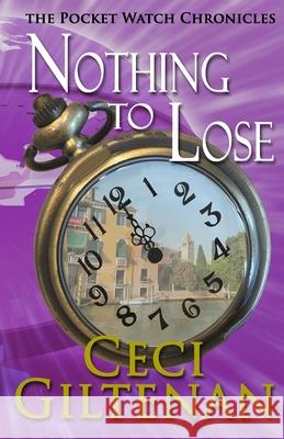 Nothing to Lose: The Pocketwatch Chronicles Ceci Giltenan 9781942623670 Duncurra LLC - książka
