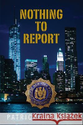 Nothing to report Abbruzzi, Patrick 9781494738075 Createspace - książka